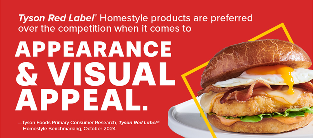 Tyson Red Label® homestyle products are preferred over the competition when it comes to appearance